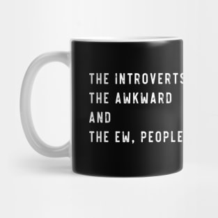 The introverts, the awkward and the ew people Mug